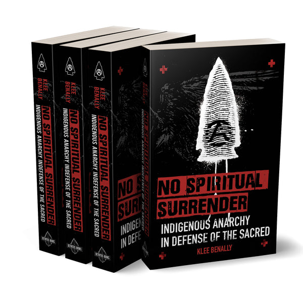 No Spiritual Surrender: Indigenous Anarchy in Defense of the Sacred by Klee Benally