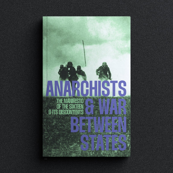 Anarchists and War Between States: The Manifesto of the Sixteen and Its Discontents