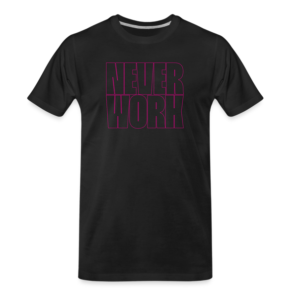 Never Work Premium Organic T-Shirt - black